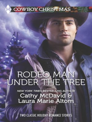 cover image of Rodeo Man Under the Tree: Her Cowboy's Christmas Wish\The Bull Rider's Christmas Baby